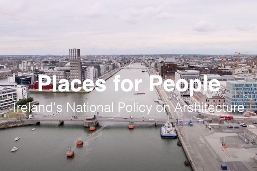 Places for People - Ireland's National Policy on Architecture
